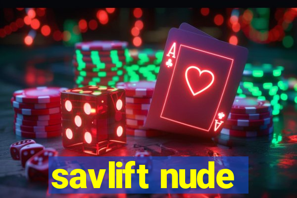 savlift nude